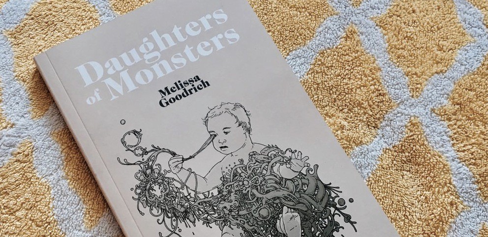 Syndicated: On Melissa Goodrich’s ‘Daughters of Monsters’